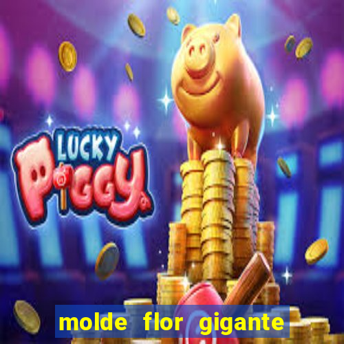 molde flor gigante de organza